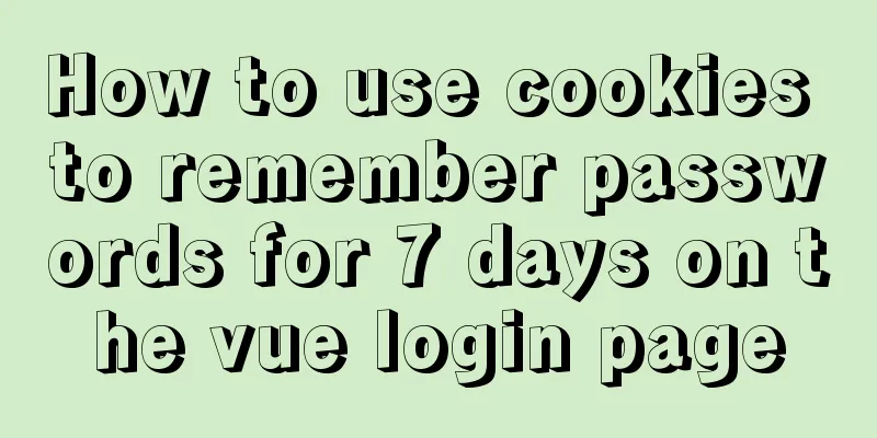 How to use cookies to remember passwords for 7 days on the vue login page