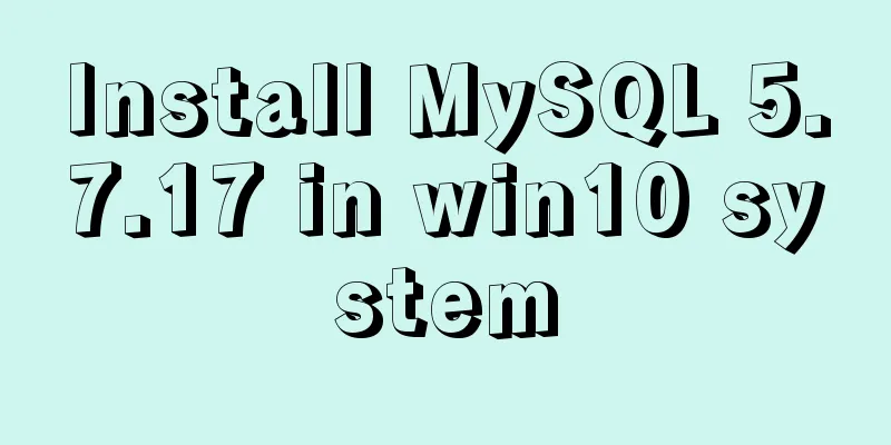 Install MySQL 5.7.17 in win10 system