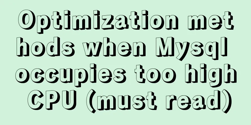 Optimization methods when Mysql occupies too high CPU (must read)