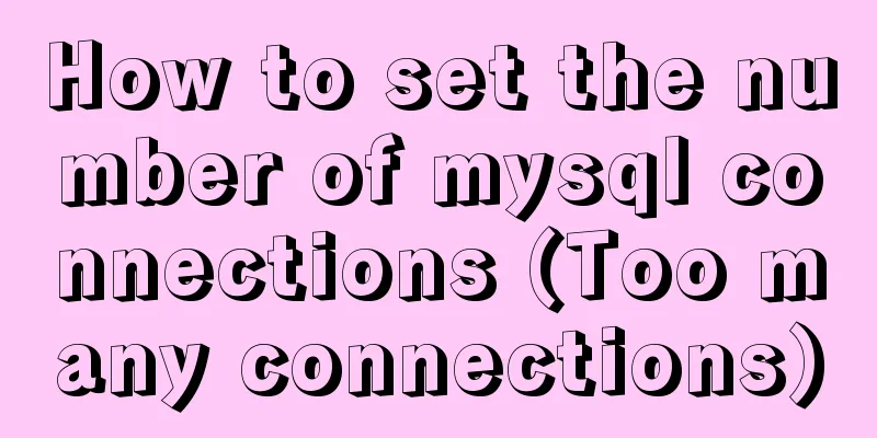 How to set the number of mysql connections (Too many connections)