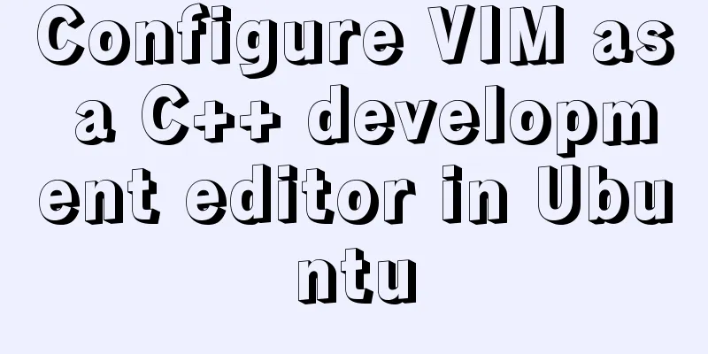 Configure VIM as a C++ development editor in Ubuntu