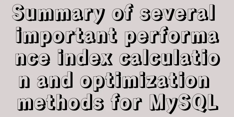 Summary of several important performance index calculation and optimization methods for MySQL