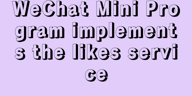 WeChat Mini Program implements the likes service