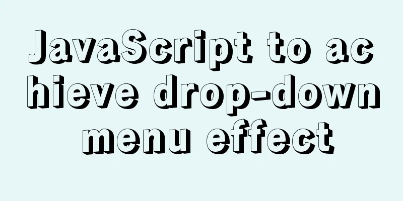 JavaScript to achieve drop-down menu effect