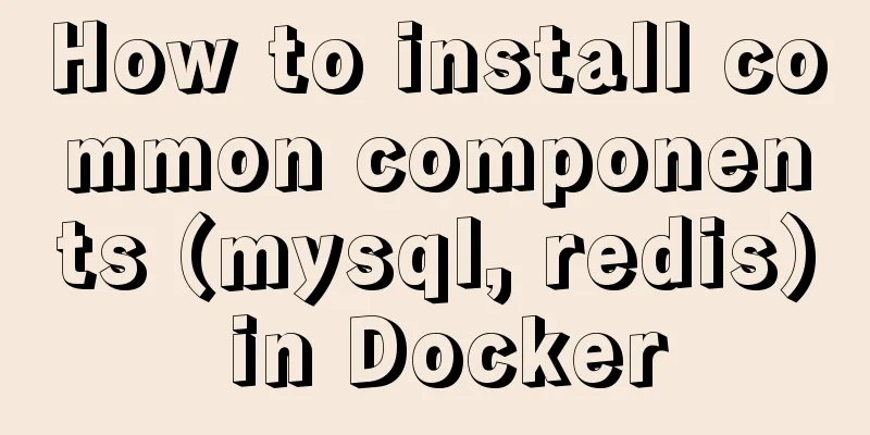 How to install common components (mysql, redis) in Docker