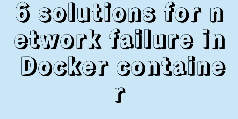 6 solutions for network failure in Docker container