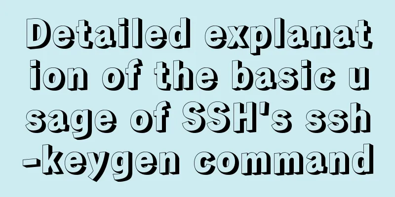 Detailed explanation of the basic usage of SSH's ssh-keygen command