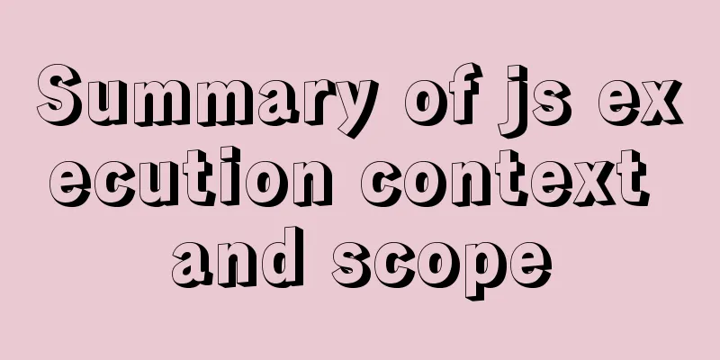 Summary of js execution context and scope