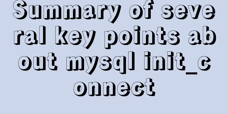 Summary of several key points about mysql init_connect