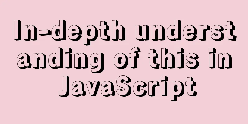 In-depth understanding of this in JavaScript