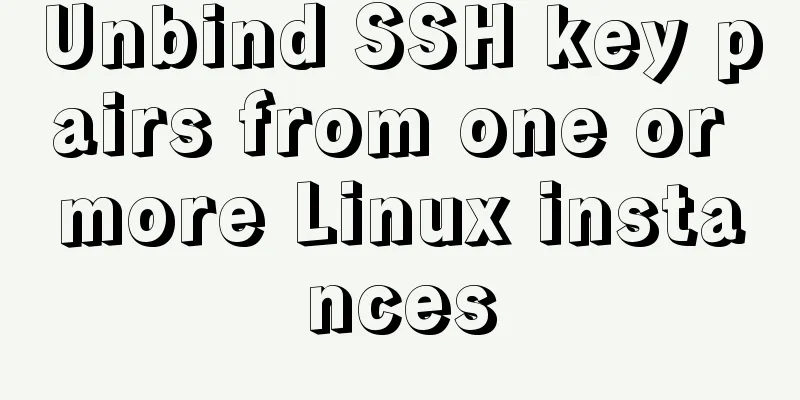 Unbind SSH key pairs from one or more Linux instances