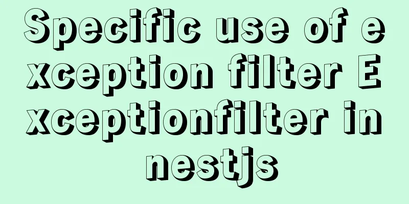 Specific use of exception filter Exceptionfilter in nestjs