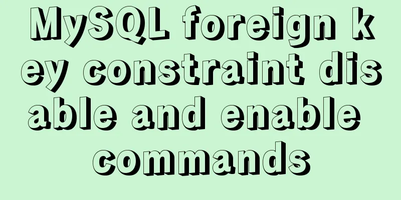 MySQL foreign key constraint disable and enable commands