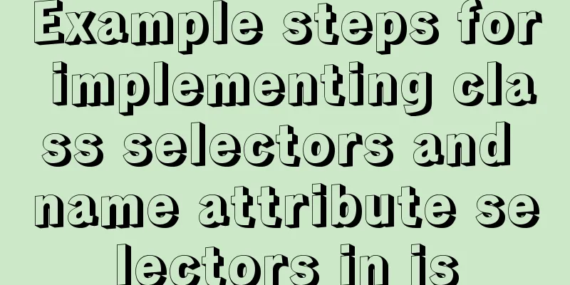 Example steps for implementing class selectors and name attribute selectors in js