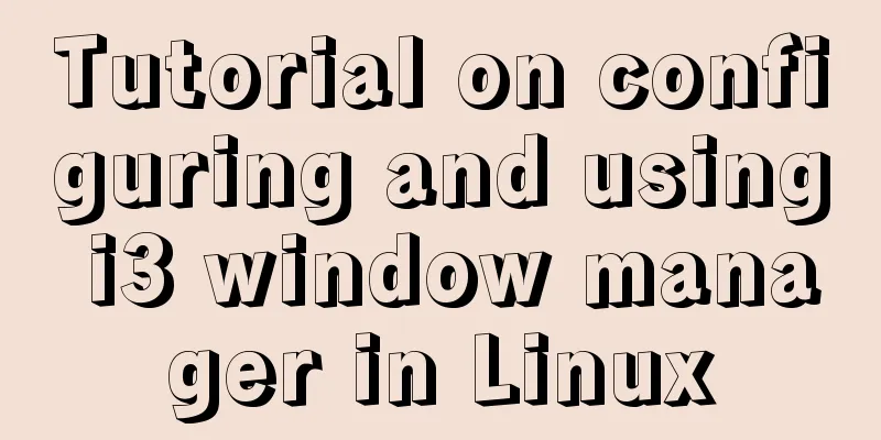 Tutorial on configuring and using i3 window manager in Linux