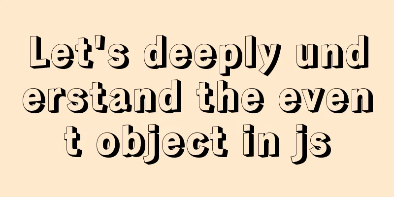 Let's deeply understand the event object in js
