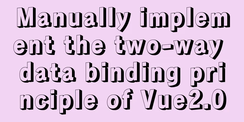 Manually implement the two-way data binding principle of Vue2.0