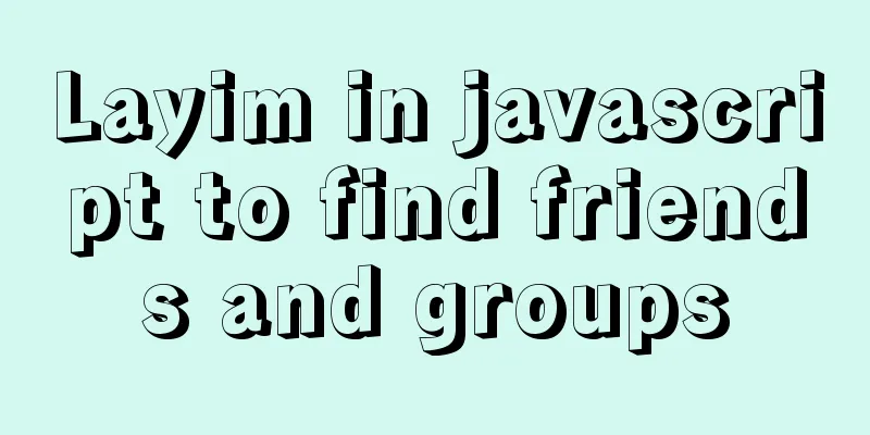 Layim in javascript to find friends and groups