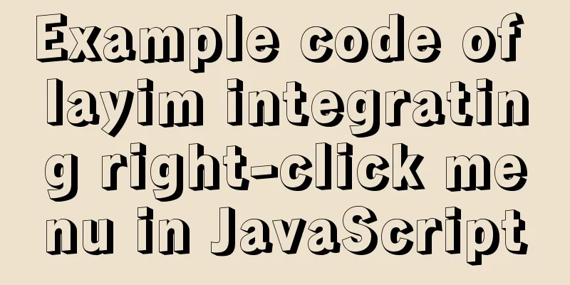 Example code of layim integrating right-click menu in JavaScript