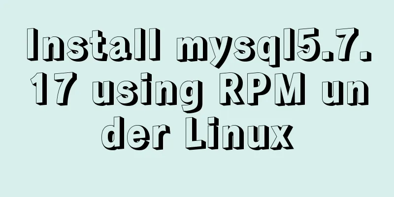 Install mysql5.7.17 using RPM under Linux