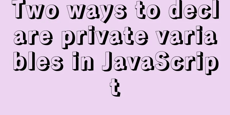 Two ways to declare private variables in JavaScript