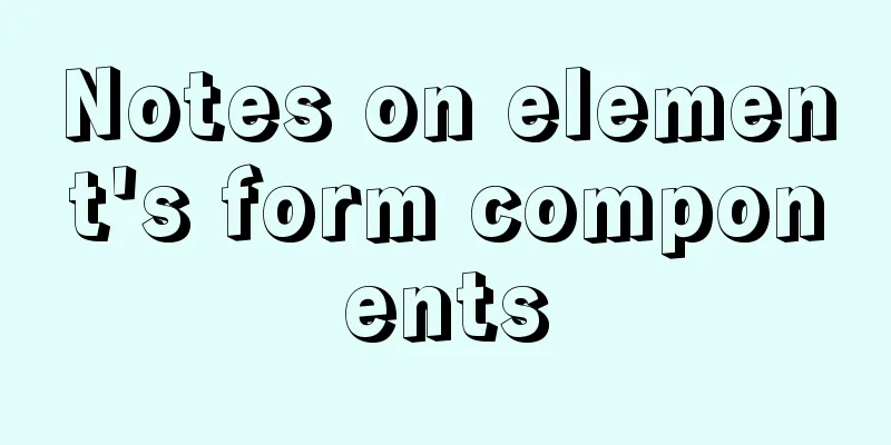 Notes on element's form components