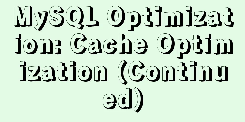 MySQL Optimization: Cache Optimization (Continued)