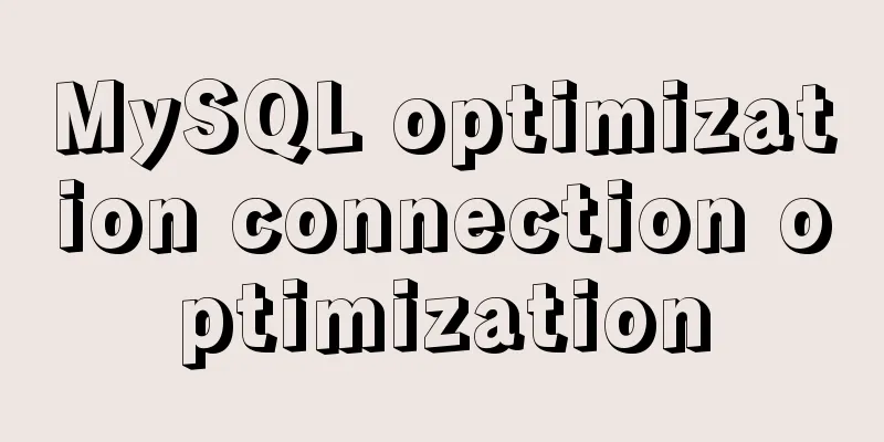 MySQL optimization connection optimization