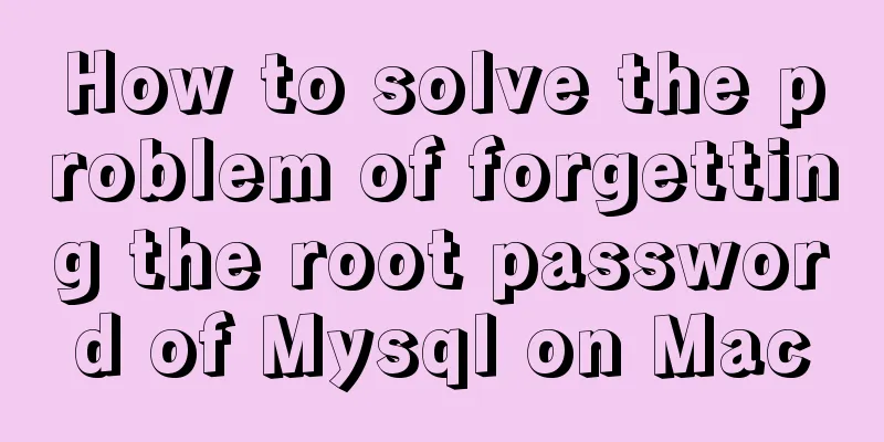 How to solve the problem of forgetting the root password of Mysql on Mac