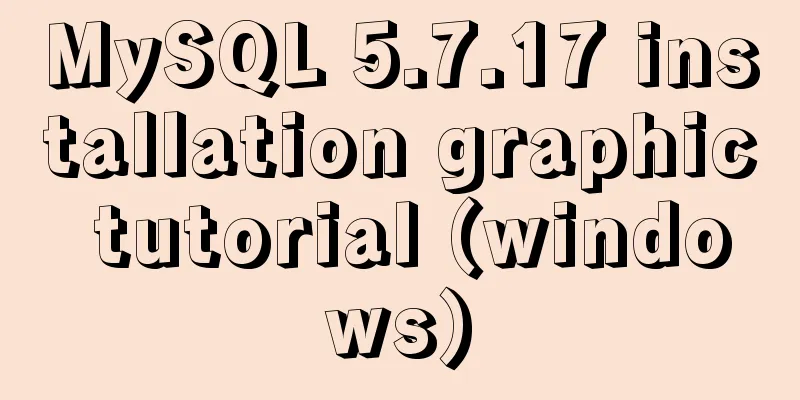 MySQL 5.7.17 installation graphic tutorial (windows)