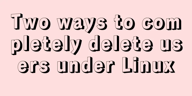 Two ways to completely delete users under Linux