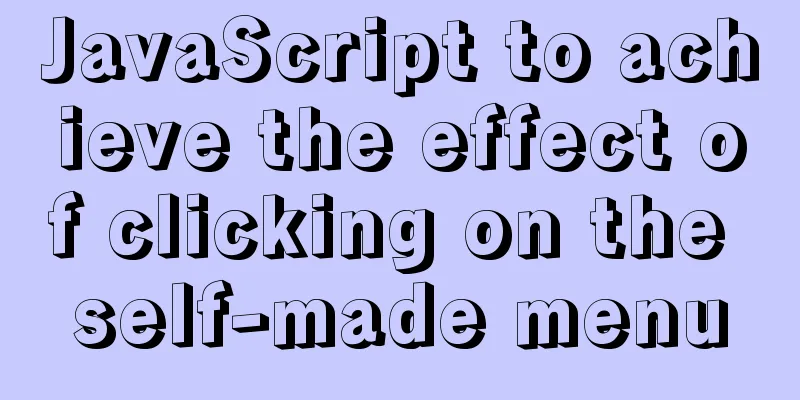 JavaScript to achieve the effect of clicking on the self-made menu
