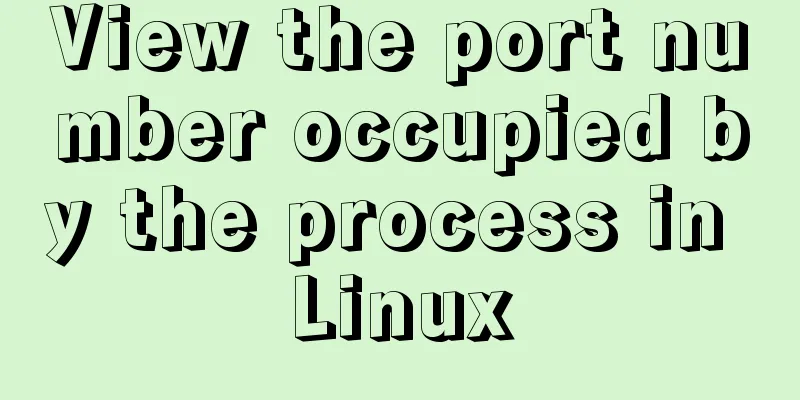 View the port number occupied by the process in Linux