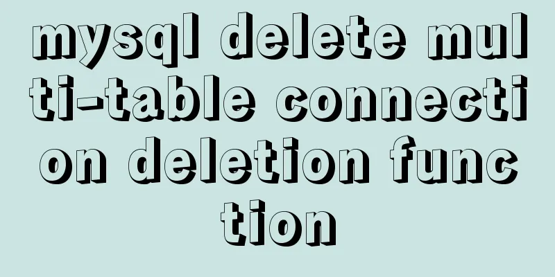 mysql delete multi-table connection deletion function