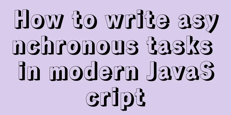 How to write asynchronous tasks in modern JavaScript