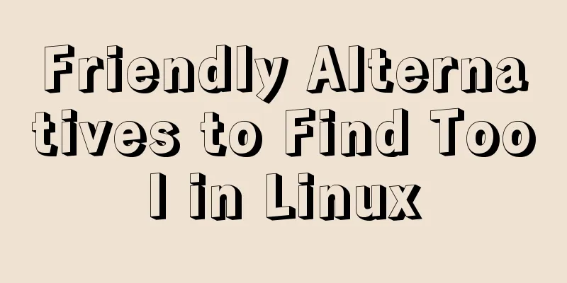 Friendly Alternatives to Find Tool in Linux