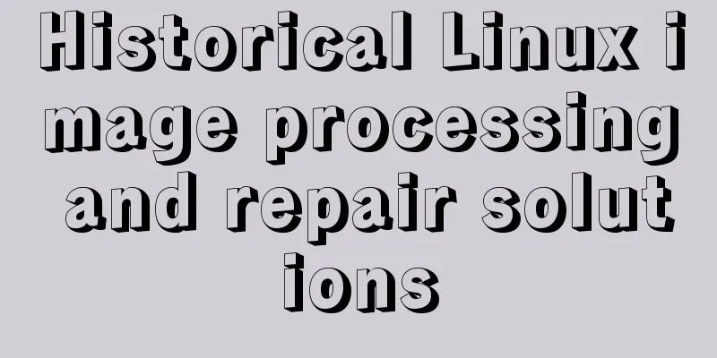 Historical Linux image processing and repair solutions