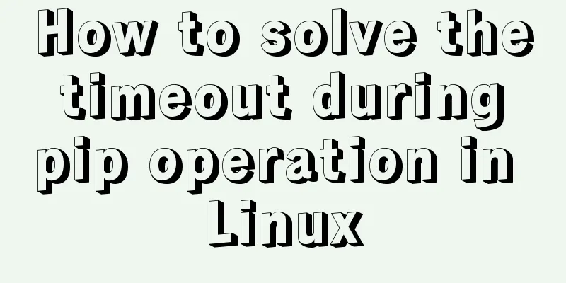 How to solve the timeout during pip operation in Linux