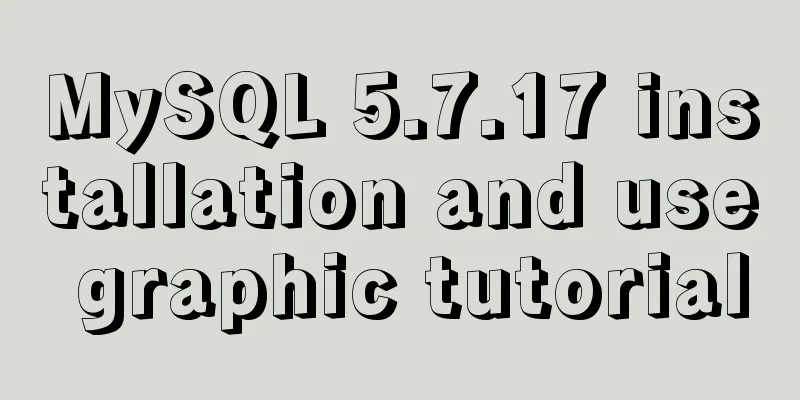 MySQL 5.7.17 installation and use graphic tutorial