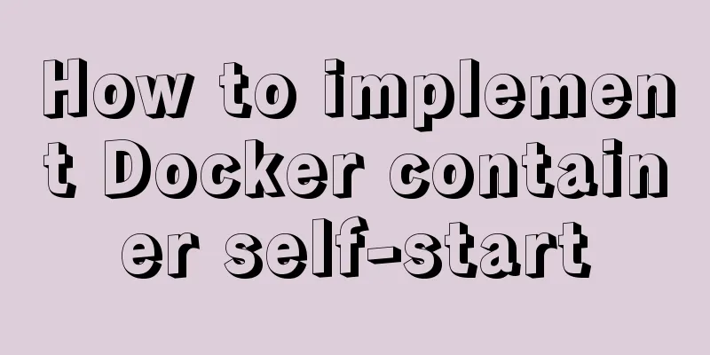 How to implement Docker container self-start