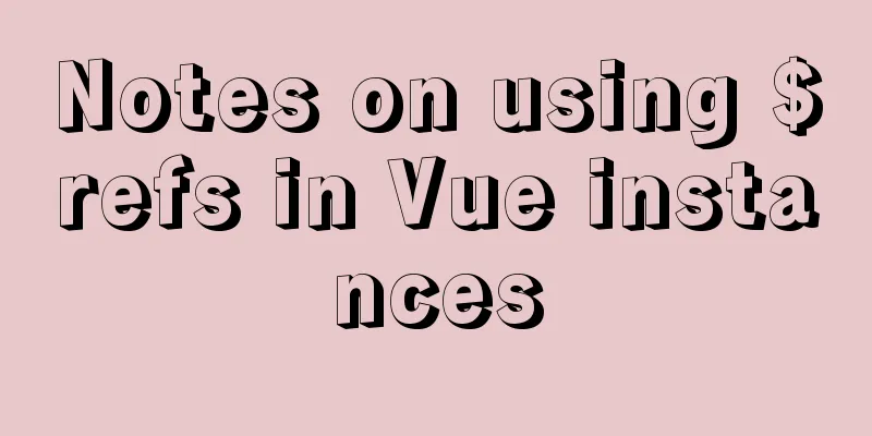 Notes on using $refs in Vue instances