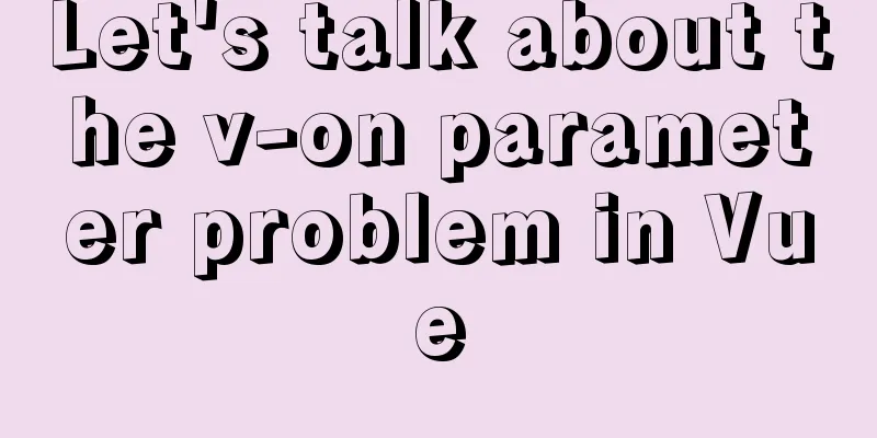 Let's talk about the v-on parameter problem in Vue