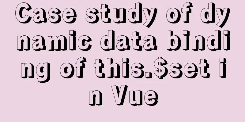 Case study of dynamic data binding of this.$set in Vue