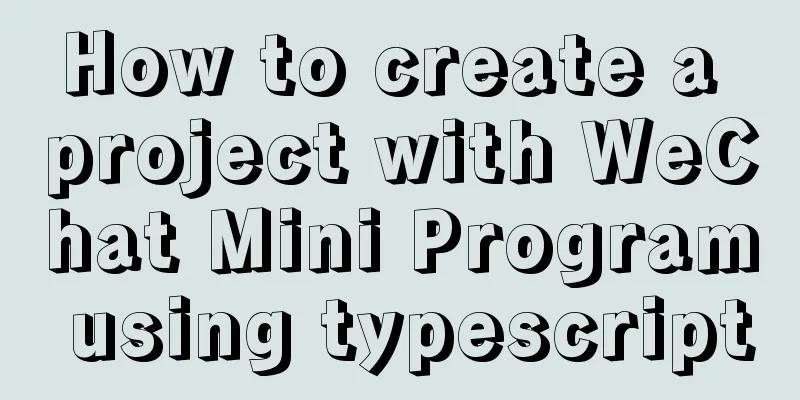 How to create a project with WeChat Mini Program using typescript