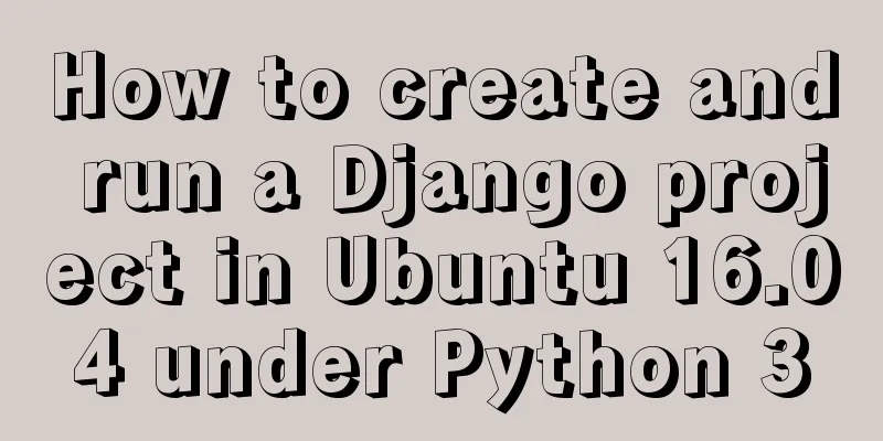 How to create and run a Django project in Ubuntu 16.04 under Python 3