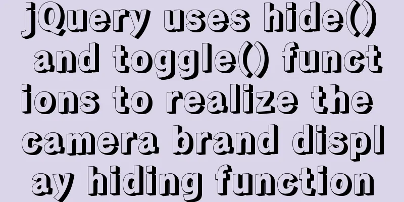 jQuery uses hide() and toggle() functions to realize the camera brand display hiding function