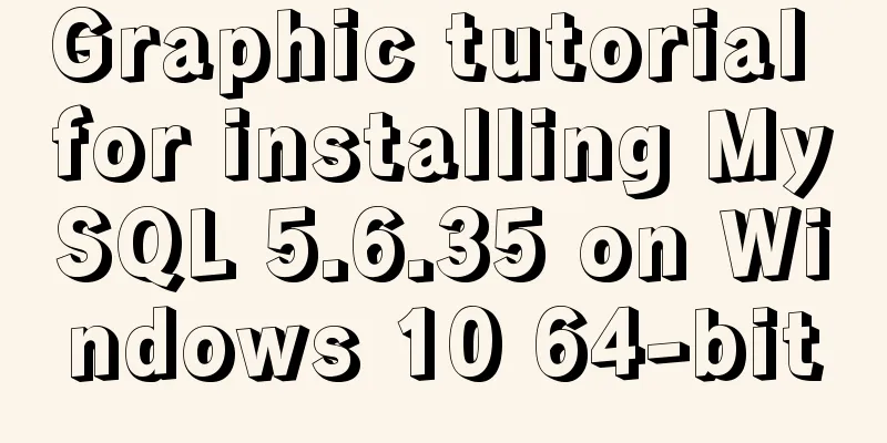 Graphic tutorial for installing MySQL 5.6.35 on Windows 10 64-bit