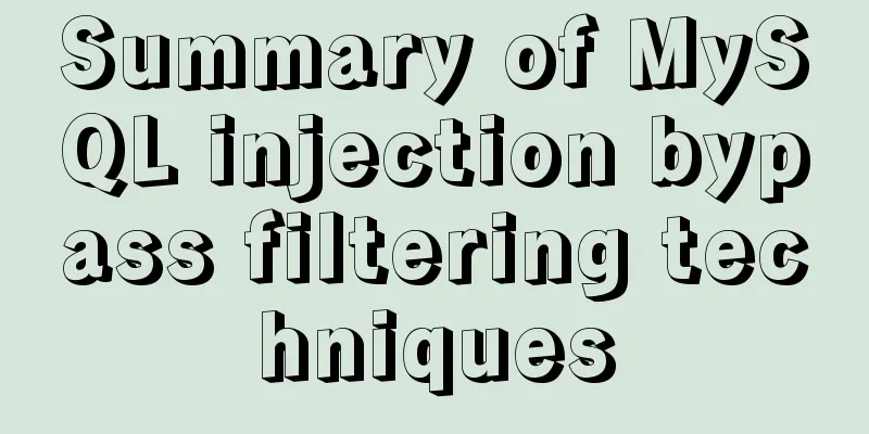 Summary of MySQL injection bypass filtering techniques