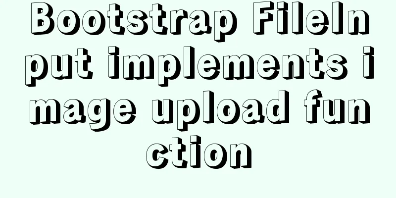 Bootstrap FileInput implements image upload function