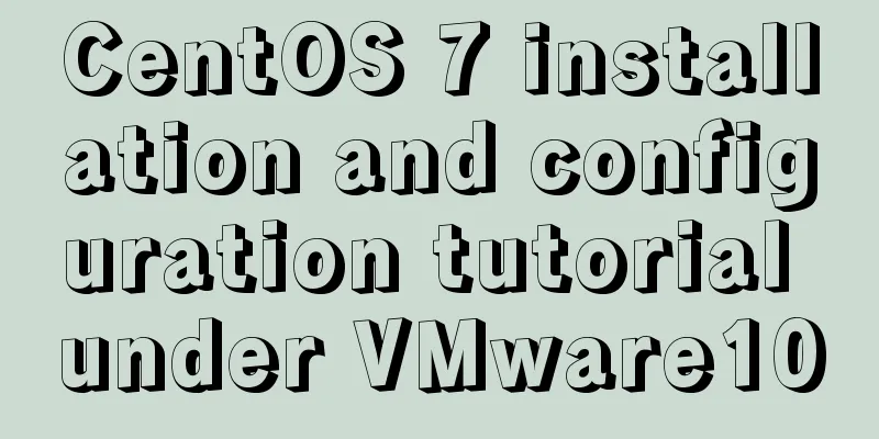 CentOS 7 installation and configuration tutorial under VMware10